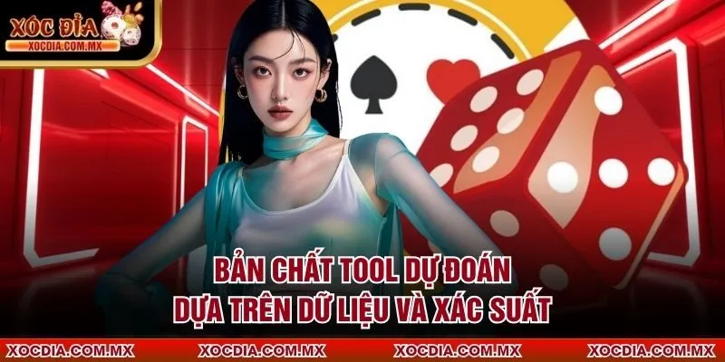 Bản chất tool dự đoán dựa trên dữ liệu và xác suất