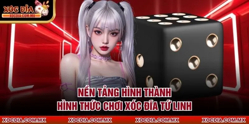 Nền tảng hình thành hình thức chơi Xóc Đĩa Tứ Linh
