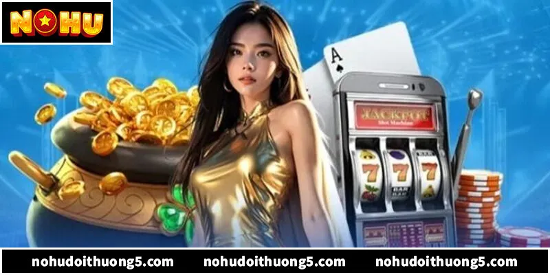 Nổ Hũ Khuyến Mãi – Tận Dụng Vốn Miễn Phí Để Săn Jackpot Khủng